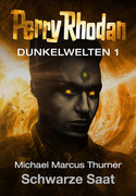 Perry Rhodan - Dunkelwelten 1: Schwarze Saat