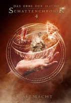 Das Erbe der Macht - Schattenchronik 4: Allmacht (Bände 10-12)