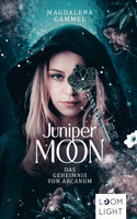 Juniper Moon - 1. Das Geheimnis von Arcanum