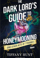 The Dark Lord's Guide to Honeymooning [and Other Acts of Tyranny] (Guides to Villainy and Love 2)