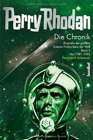 Die Perry Rhodan Chronik. Biographie der größten Science-Fiction Serie der Welt, Bd. 3 Zu neuen Ufern (Die Jahre 1981-1985)
