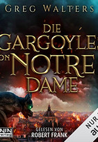 Die Gargoyles von Notre Dame 1 (Hörbuch)