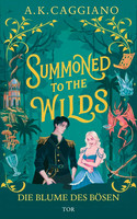Summoned to the Wilds: Die Blume des Bösen (Villains & Virtues 2)