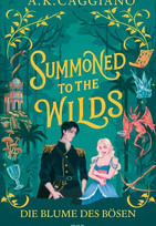 Summoned to the Wilds: Die Blume des Bösen (Villains & Virtues 2)
