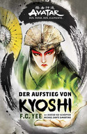 Avatar - Der Herr der Elemente: Der Aufstieg von Kyoshi (Die Avatar-Chroniken 1)