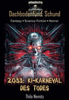 Dachbodenfund: Schund - 2033: KI-Karneval des Todes