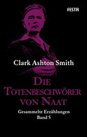Die Totenbeschwörer von Naat: Gesammelte Erzählungen - Band 5