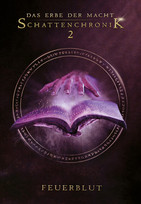 Das Erbe der Macht - Schattenchronik 2: Feuerblut (Bände 4-6)