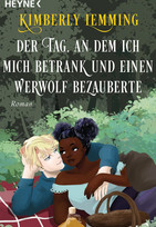 Der Tag, an dem ich mich betrank und einen Werwolf bezauberte