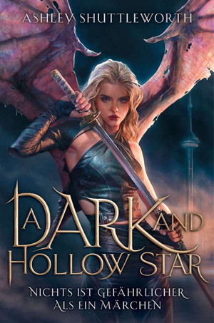 A Dark and Hollow Star - Nichts ist gefährlicher als ein Märchen (Hollow Star Saga 1)