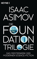 Die Foundation-Trilogie (Roboter und Foundation - Der Zyklus 11)