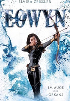 Eowyn: Im Auge des Orkans (Eowyn-Saga III)