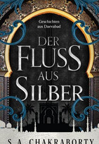 Der Fluss aus Silber (Daevabad - Band 4)