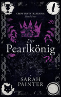 Der Pearlkönig (Crow Investigations - Band 4)