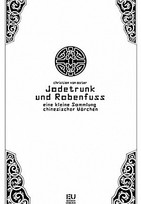 Jadetrunk und Rabenfuss - Eine kleine Sammlung chinesischer Märchen