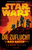 Star Wars - Die Zuflucht: Ein BAD BATCH Roman