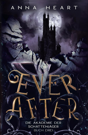 Ever After (Die Akademie der Schattenjäger - Buch Drei)