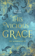 This Vicious Grace: Die Auserwählte (The Last Finestra 1)