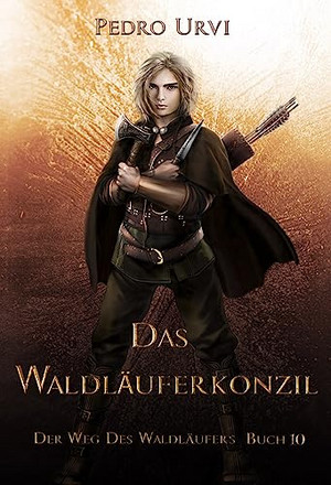 Der Weg des Waldläufers - Buch 10: Das Waldläuferkonzil