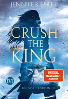 Crush the King (Die Splitterkrone 3)