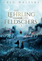 Der Lehrling des Feldschers 3 (Die Feldscher Chroniken 3)