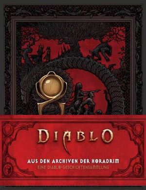 Diablo - Aus den Archiven der Horadrim: Eine Diablo-Geschichtensammlung