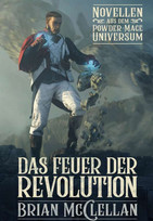 Novellen aus dem Powder-Mage-Universum: Das Feuer der Revolution