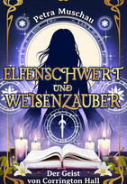 Elfenschwert und Weisenzauber - 1. Der Geist von Corrington Hall