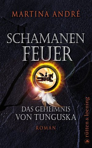 Schamanenfeuer. Das Geheimnis von Tunguska