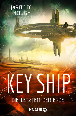 Key Ship: Die Letzten der Erde (Die Dire-Earth-Trilogie 3)