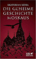 Die geheime Geschichte Moskaus