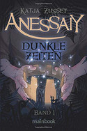 Anessaiy - Band 1: Dunkle Zeiten