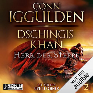 Dschingis Khan - Herr der Steppe (Dschingis-Khan-Saga 2)