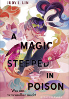 A Magic Steeped in Poison - Was uns verwundbar macht (Das Buch der Tee-Magie 1)