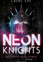 Neon Knights - Das zerschlagene Schwert (Dark Camelot 1)