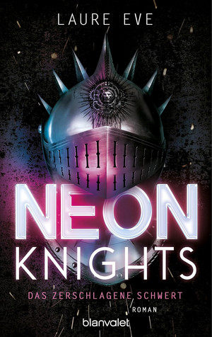 Neon Knights - Das zerschlagene Schwert (Dark Camelot 1)