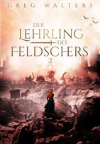 Der Lehrling des Feldschers 2 (Die Feldscher Chroniken 2)
