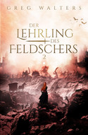 Der Lehrling des Feldschers 2 (Die Feldscher Chroniken 2)