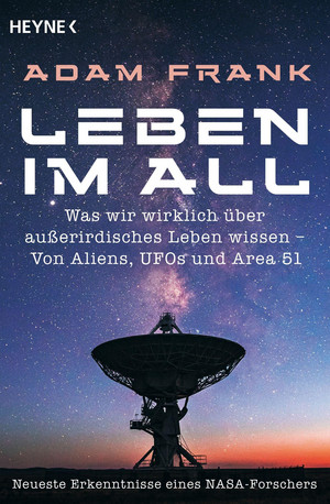 Leben im All: Was wir wirklich über außerirdisches Leben wissen - Von Aliens, UFOs und Area 51