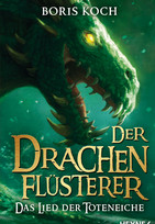 Der Drachenflüsterer (5): Das Lied der Toteneiche