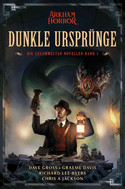 Arkham Horror: Dunkle Ursprünge - Die gesammelten Novellen Band 1