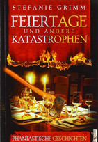 Feiertage und andere Katastrophen: Phantastische Geschichten