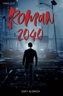 Roman 2040 (Zoey Aldrichs Postapokalypse 2)