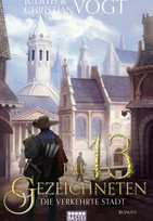 Die 13 Gezeichneten: Die Verkehrte Stadt (Das Geheimnis der Zeichen 2)