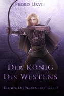 Der Weg des Waldläufers - Buch 7: Der König des Westens