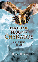Der letzte Flug des Chyratos - Der Adler in Dir