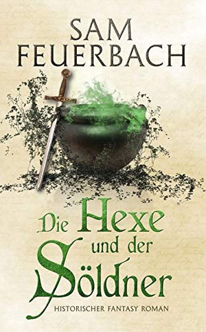 Die Hexe und der Söldner: Die Gaukler-Chroniken 3