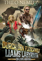 Liams Labyrinth (2) - Durch den Fleischwolf: Ein LitRPG-Abenteuer