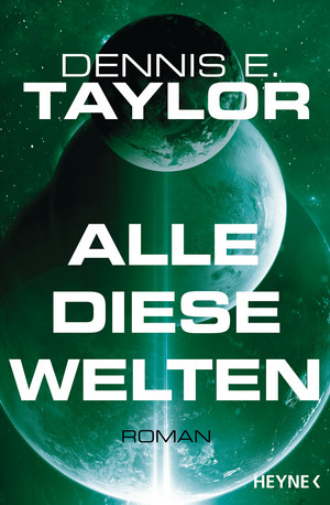 All diese Welten (Bobiverse 3)