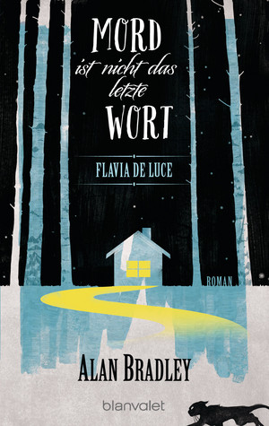 Flavia de Luce 08 - Mord ist nicht das letzte Wort